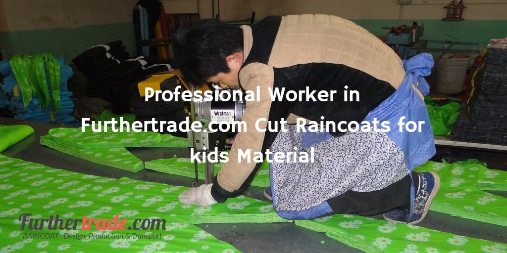 Professional Worker in Furthertrade.com Cut Raincoats for kids Material Furthertrade.com the excellent raincoat manufacturer and supplier